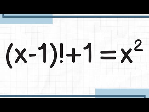 Ecuación con factorial: (x - 1)! + 1 = x²