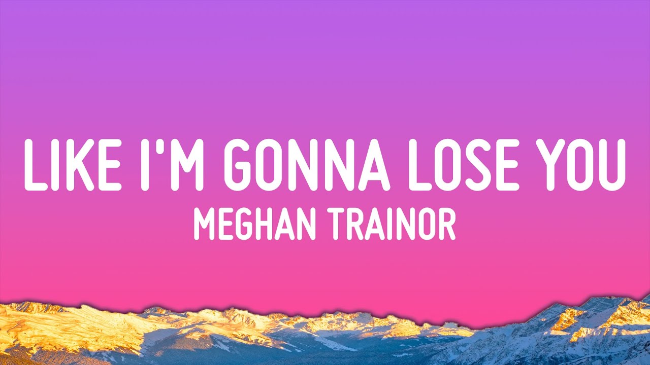Meghan Trainor & John Legend - Like I'm Gonna Lose You (Lyrics & Song Download) 🎶