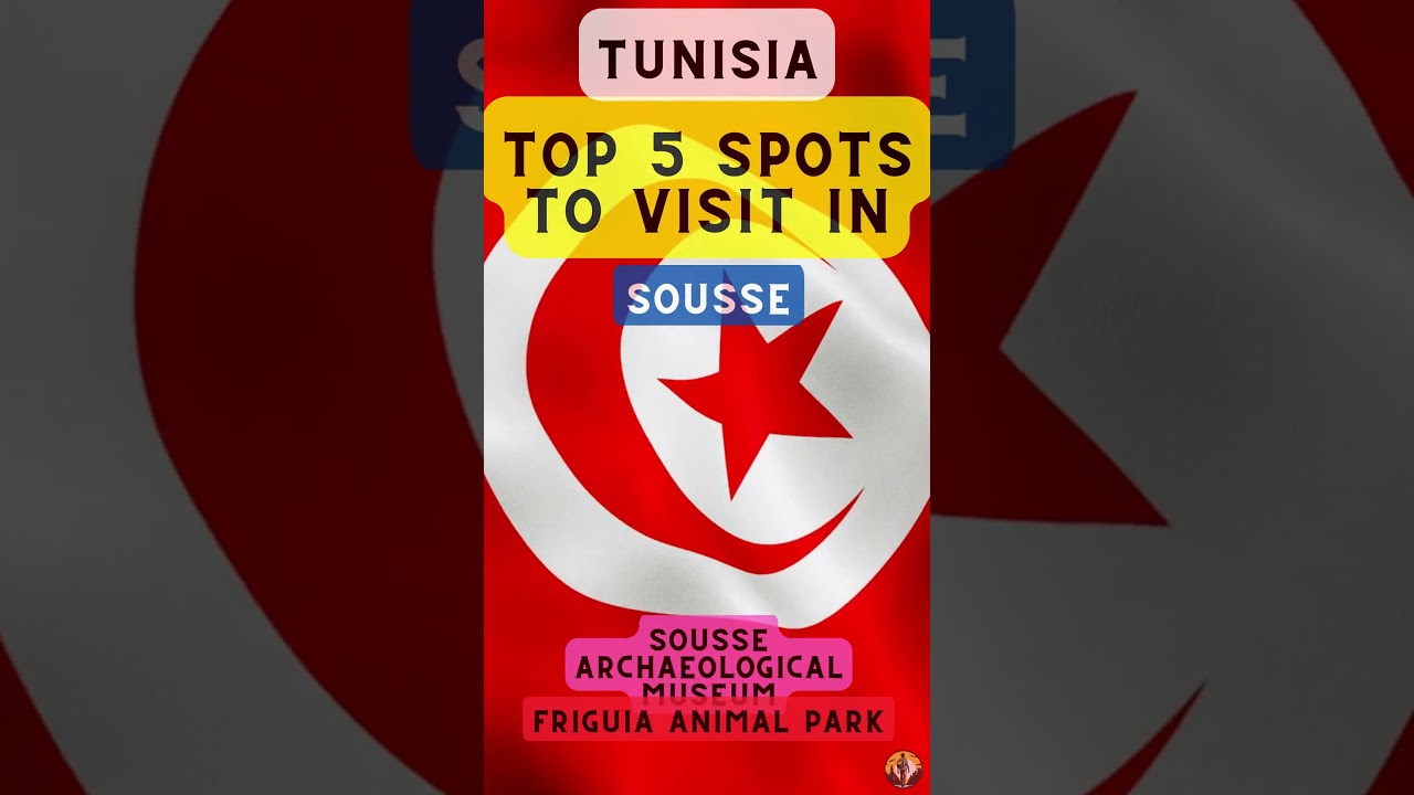 Top 5 Discover the Top 5 Must-Visit Spots in Sousse, Tunisia 🌟