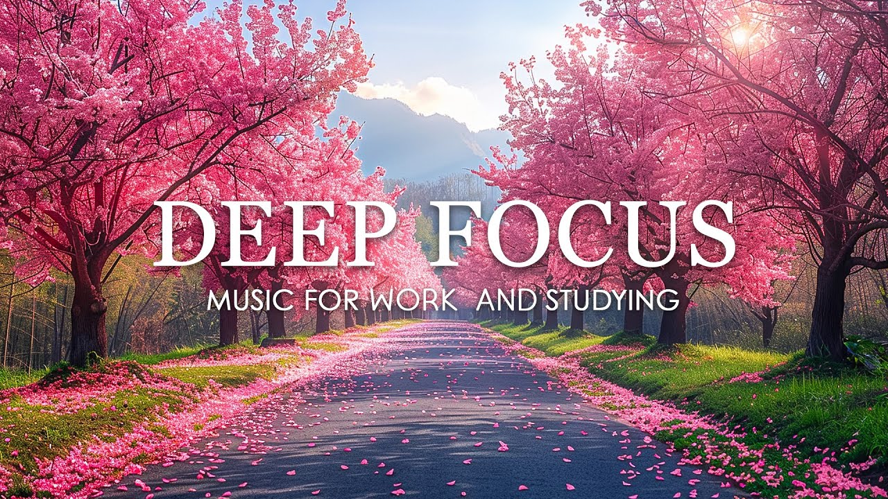 Deep Focus Music for Enhanced Concentration โ 12 Hours of Ambient Study Music