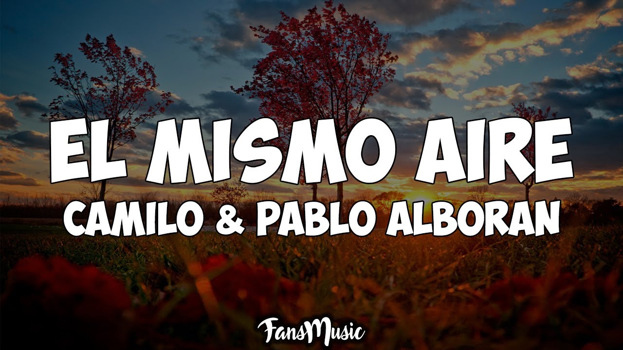 Camilo & Pablo Alborán - El Mismo Aire 🎶