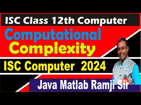 Computational Complexity | ISC Class 12 Computer Science by Java Matlab Ramji Sir