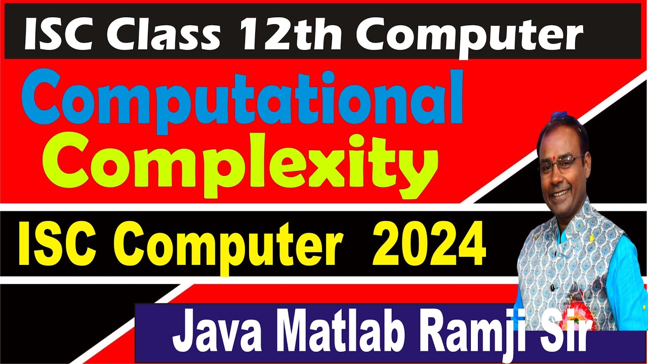 Understanding Computational Complexity | ISC Class 12 Computer Science with Ramji Sir