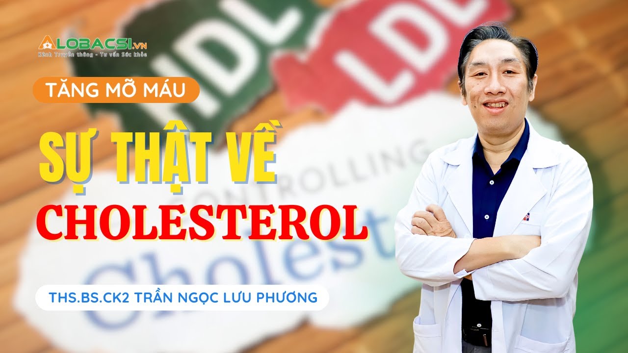 Chân dung sự thật về tăng mỡ máu và cholesterol