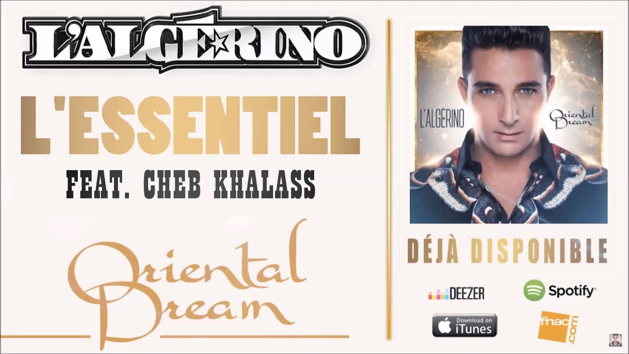 L'Algérino présente 'L'essentiel' feat. Cheb Khalass 🎶 - Nouveauté de l'album 'Oriental Dream'