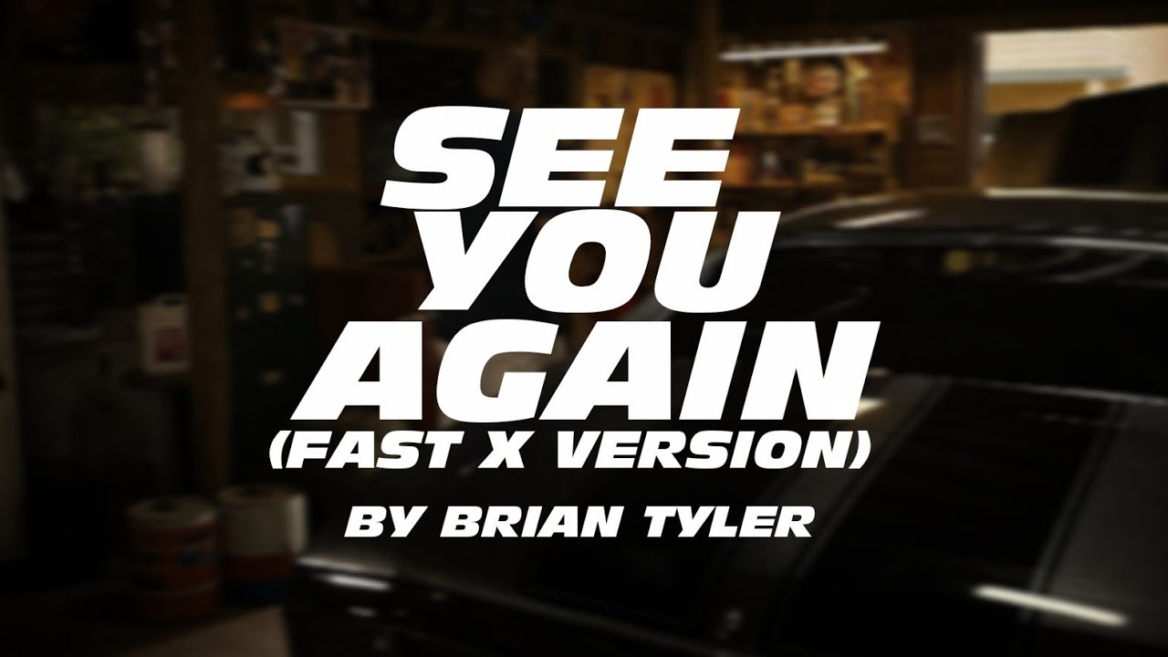 See You Again (Fast X Version) by Brian Tyler 🎬