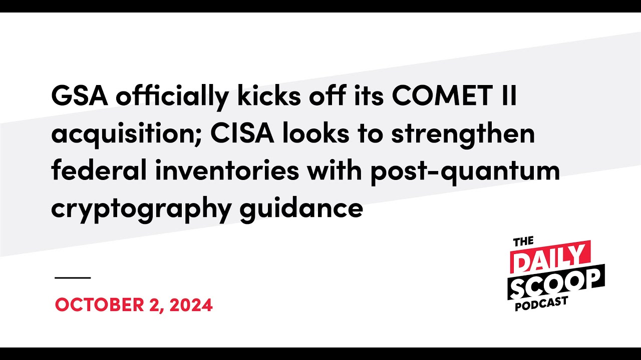 GSA Unveils COMET II & CISA Releases Post-Quantum Crypto Guidance 🔐