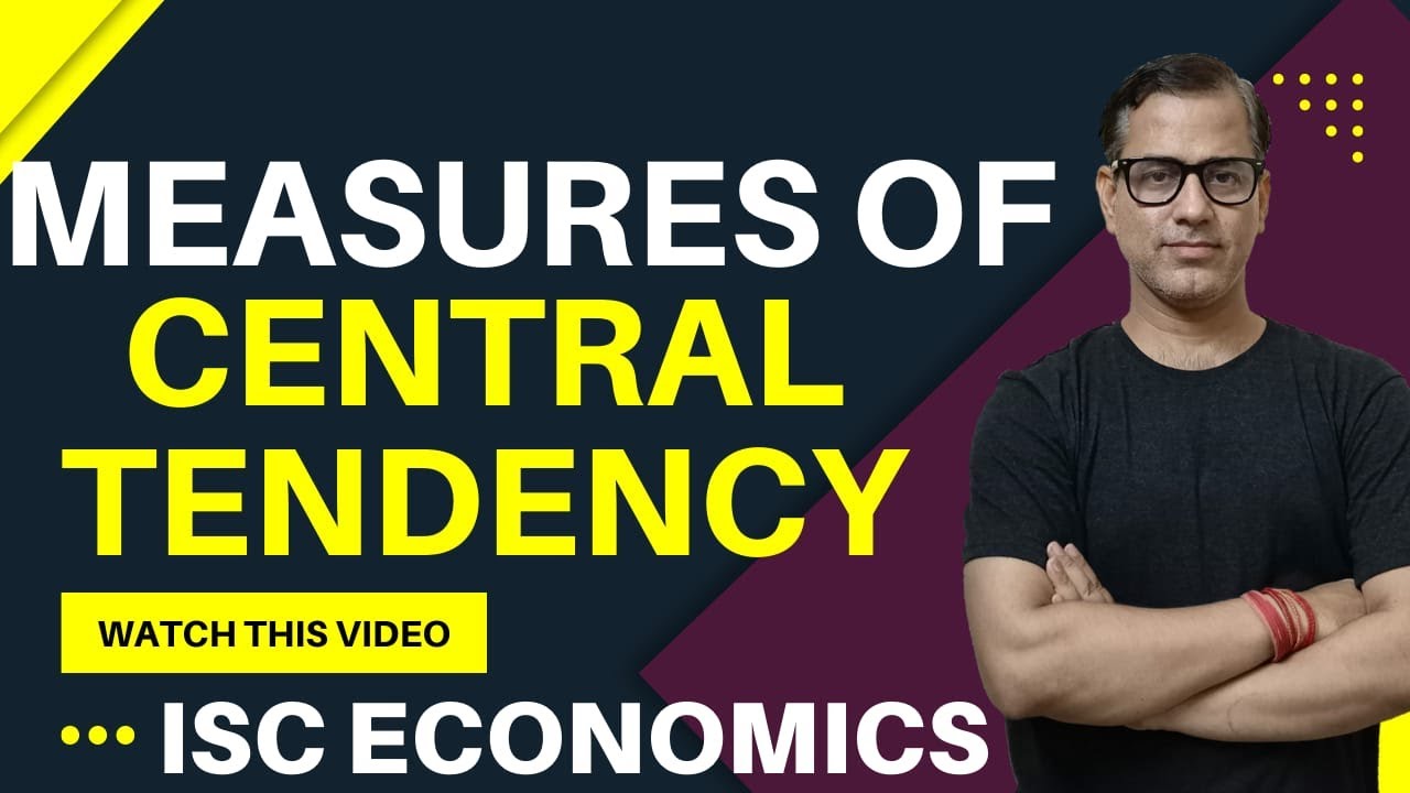 Central Tendency Measures | ISC Class 11 Economics π