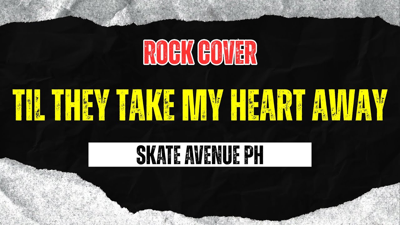 Skate Avenue PH - Till They Take My Heart Away (Rock Cover)