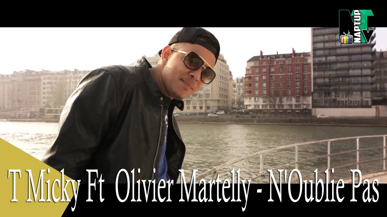 T Micky & Olivier Martelly - N'Oublie Pas 🎶