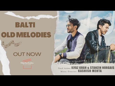 Balti Old Melodies | IIyaz Khan ft. Stanzin Norgais | Official Lyrical Music Video | 2023