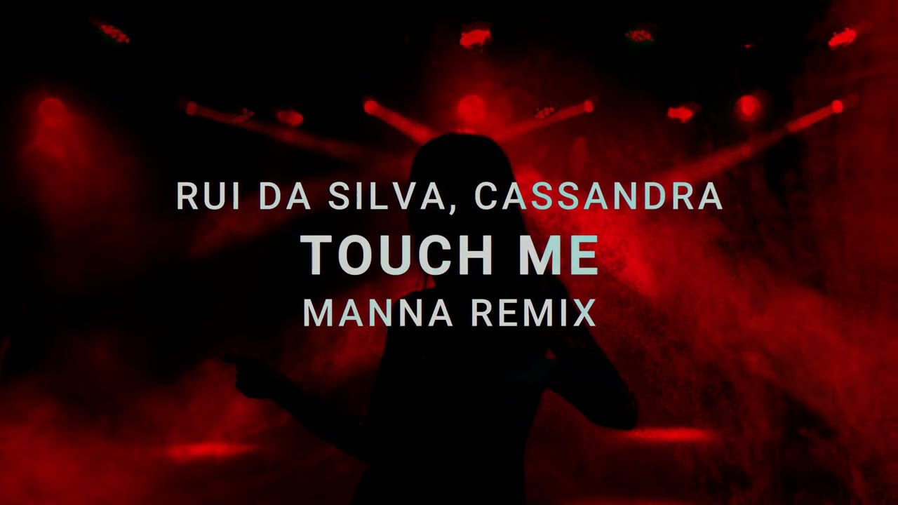Rui Da Silva & Cassandra - Touch Me (MANNA Remix) 🎶