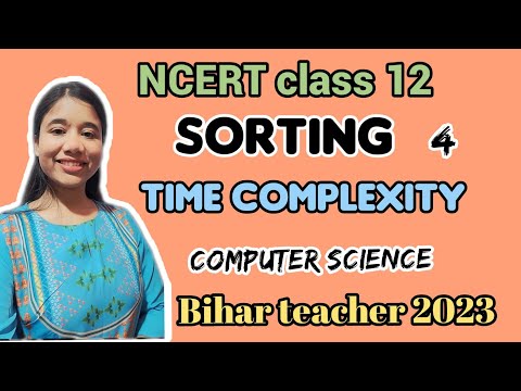 Sorting (Time Complexity) NCERT Class 12 | Theory + concept + MCQS | Bihar computer Teacher 2023