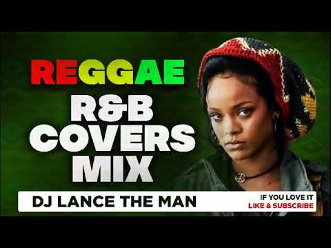 BEST OF REGGAE R&B COVERS MIX LOVERS ROCK MIX REGGAE MIX 2023 DJ LANCE THE MAN LOVE SONGS MIX