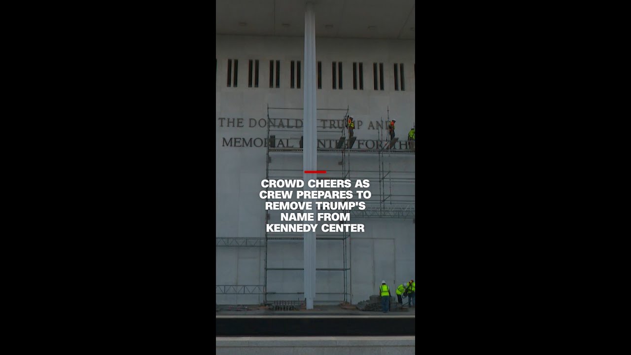 Crowd cheers as crew prepares to remove Trump's name from Kennedy Center