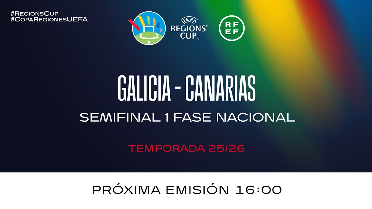GALICIA VS CANARIAS I SEMIFINAL 1 FASE NACIONAL I  REGIONS CUP UEFA  I Temp 25/26 🔴RFEF