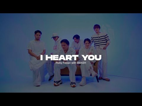 SMASH feat Rizky Febian - I Heart You