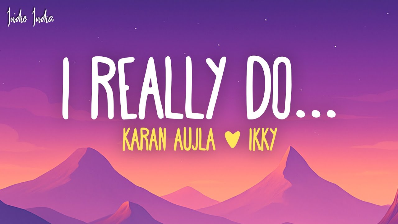 Karan Aujla & Ikky - I Really Do... 🎶 | Official Lyrics & Download Link