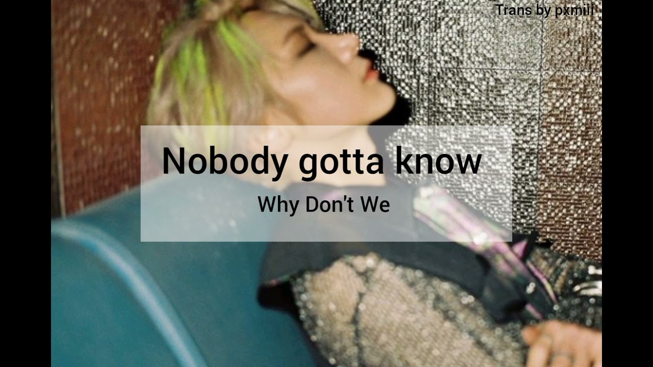 Nobody Gotta Know - Why Don't We แปลไทย 🎶