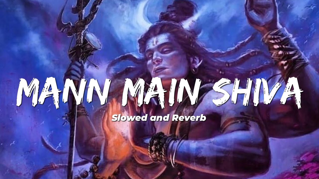 Mann Main Shiva Lofi 🎶 | Slowed + Reverb | Ajay - Atul