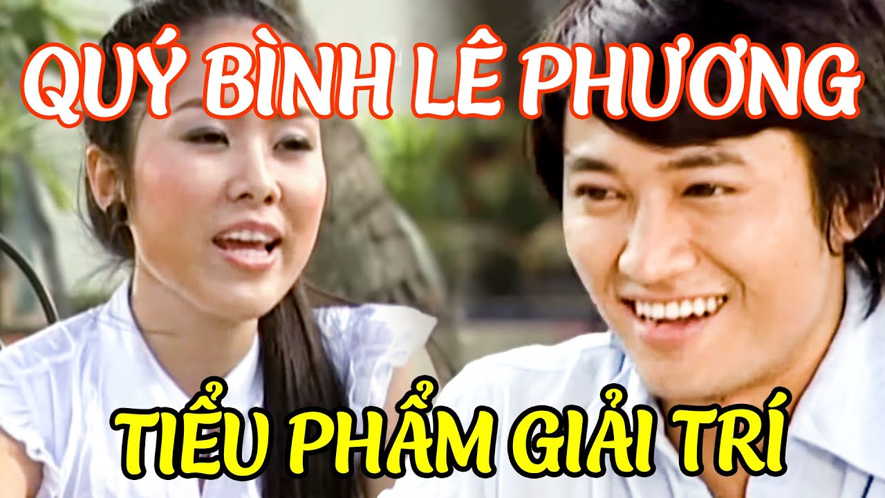 TIỂU PHẨM GIẢI TRÍ HIẾM HOI của Cố NS ƯT QUÝ BÌNH và LÊ PHƯƠNG