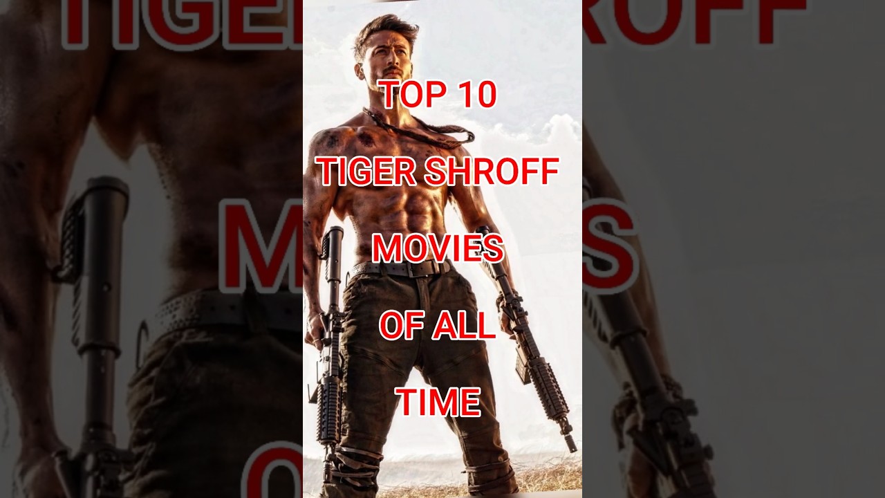 top 10 Top 10 Must-Watch Tiger Shroff Movies of All Time π¬