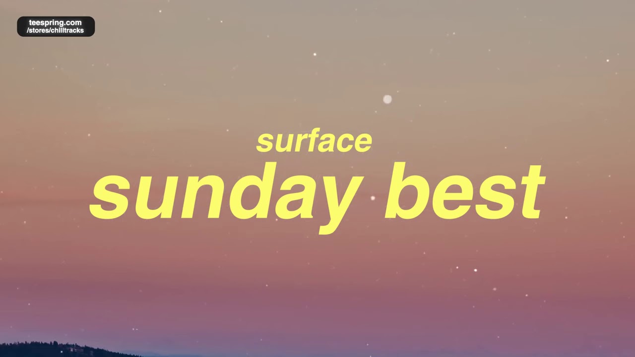 Surfaces - Sunday Best Lyrics ๐ถ