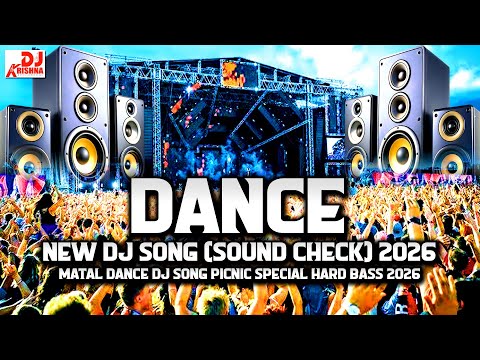 Dj Remix 2026 | New Song Sound Check 2026 | Matal Dance | Dj Song Picnic Special 2026 | DJ Gana 2026