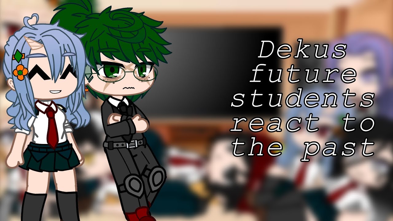 Dekus Future Students React to the Past! | BKDK