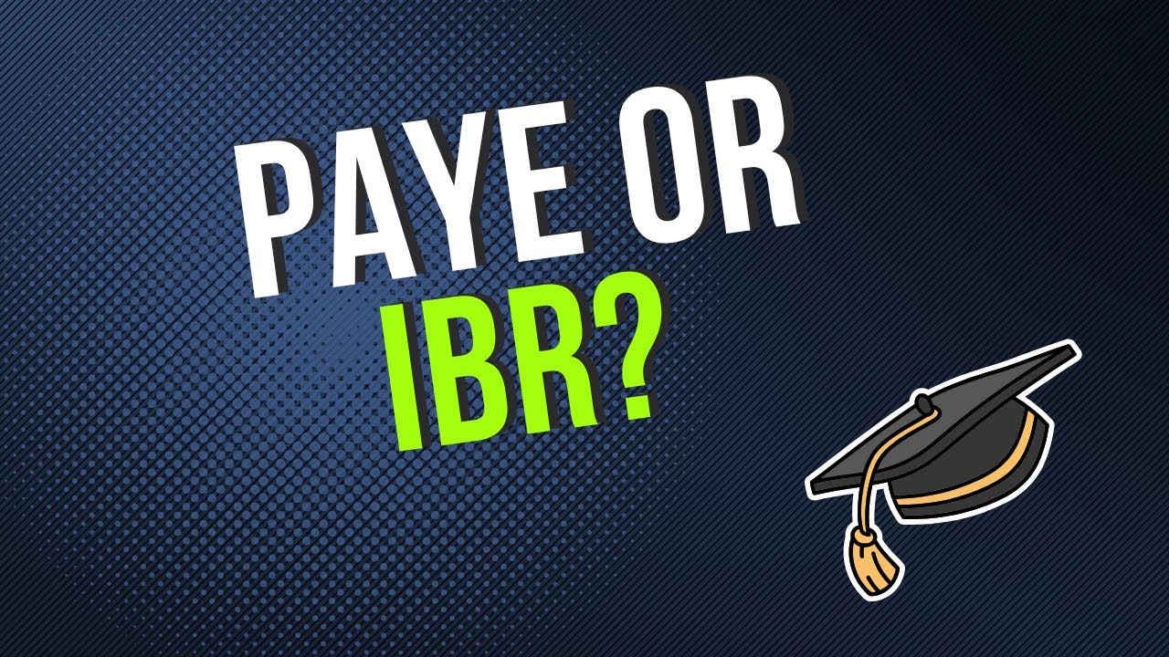PAYE vs. IBR: Which Is Best Now? 🤔