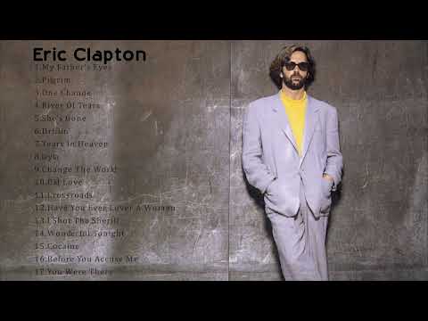 Eric Clapton Best Songs - Eric Clapton Greatest Hits - Eric Clapton Full Album