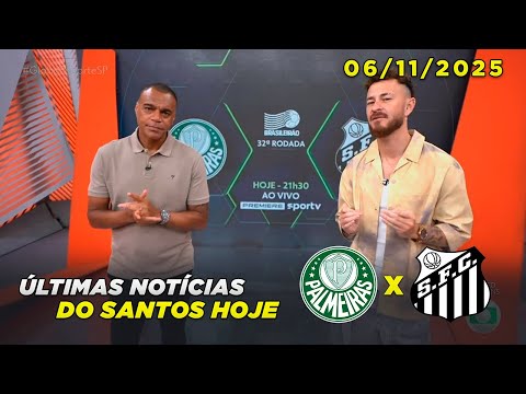 Globo Esporte SP | Palmeiras x Santos | Últimas notícias do Peixe | 06/11/2025