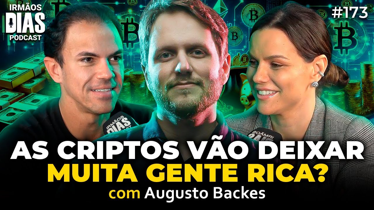 AUGUSTO BACKES: AS CRIPTOS AINDA VÃO DEIXAR MUITA GENTE RICA? | Irmãos Dias Podcast | EP 173