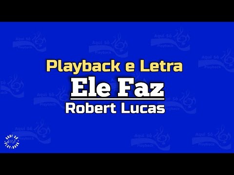 ELE FAZ - PLAYBACK - ROBERT LUCAS
