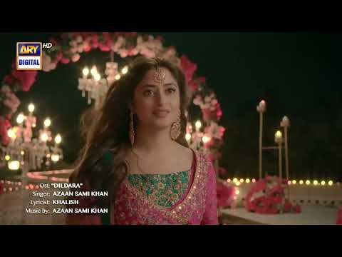 Kuch Ankahi | OST | Dildara |Azaan Sami Khan | Sajal Aly | Bilal Abbas Khan