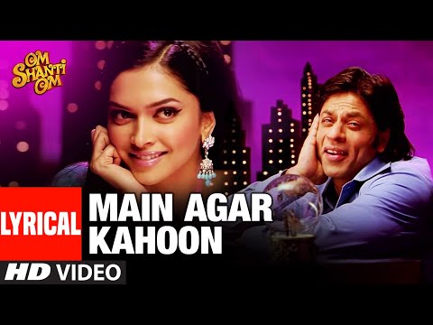 Lyrical Video of 'Main Agar Kahoon' from Om Shanti Om