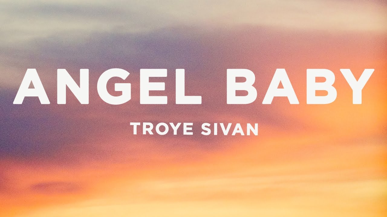 Troye Sivan - Angel Baby Lyrics 🎶