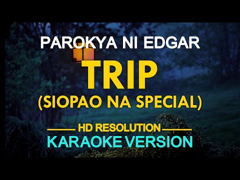 [KARAOKE] TRIP (Siopao Na Special) - Parokya ni Edgar 🎤🎵
