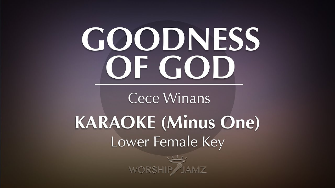 Goodness Of God - Cece Winans Karaoke (Lower Key) 🎶