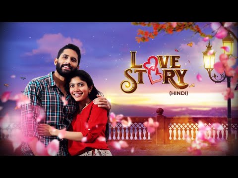Love Story Best Movie | Hindi Dubbed Movie || Naga Chaitanya , Sai Pallavi ||