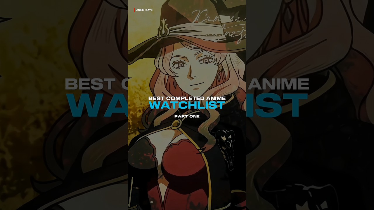Top Completed Anime Watchlist: Part One 🎥