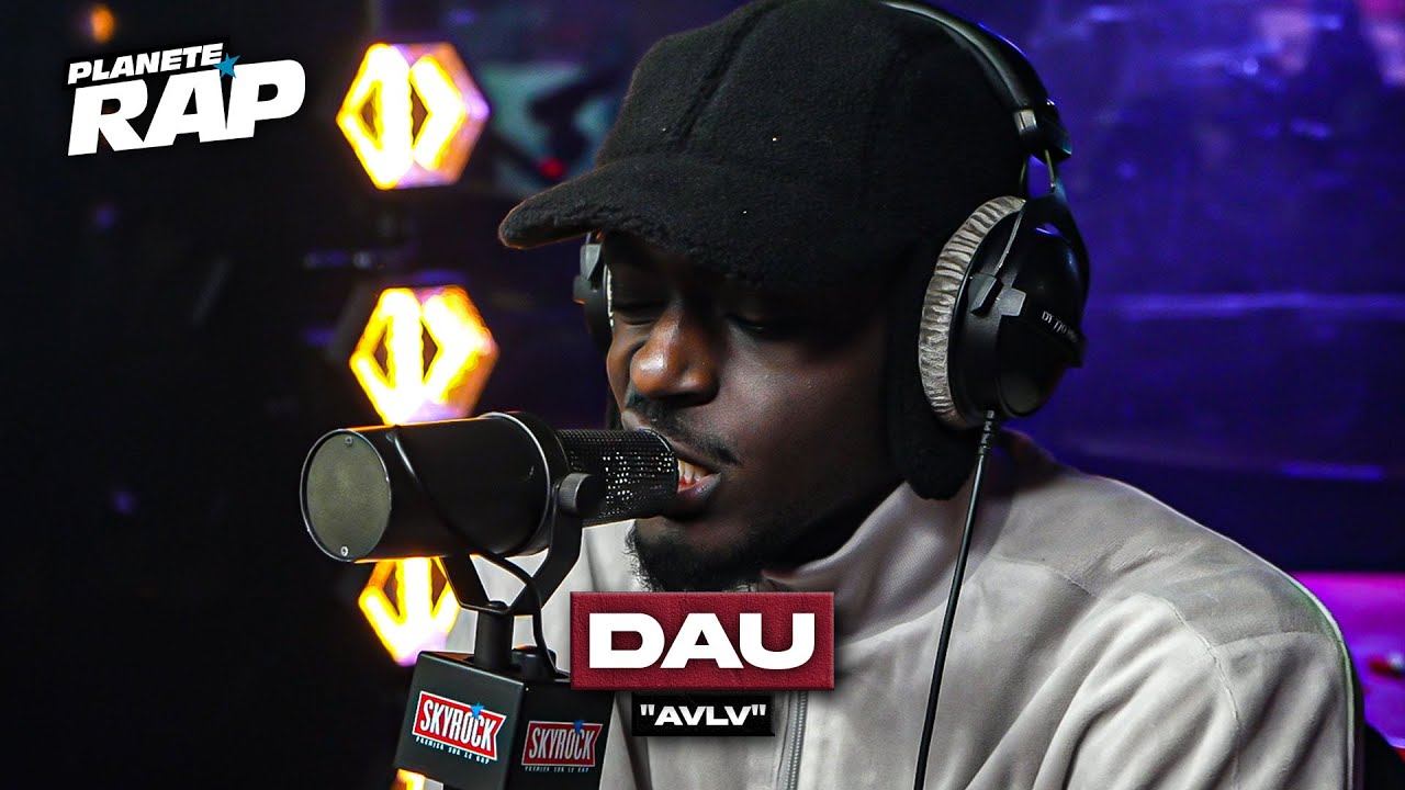 [EXCLU] Dau - AVLV on Planète Rap 🎶
