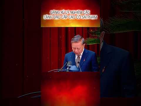 TBT TÔ LÂM I ĐẢNG XỬ LÝ NGHIÊM MINH NHỮNG LÃNH ĐẠO CẤP CAO CÓ SAI PHẠM #trending #shorts