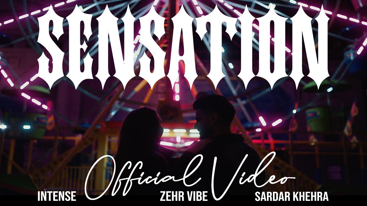 Zehr Vibe x Intense x Sardar Khehra - Sensation (Official Video)