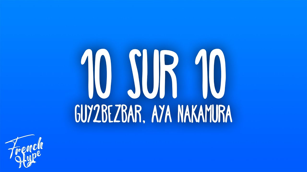 Guy2Bezbar & Aya Nakamura - 10 sur 10 🎶