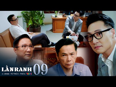 LẰN RANH tập 9 | Triển cố ý tiếp xúc riêng với ông Thuỷ để giành lấy sự ủng hộ lên ghế giám đốc Sở