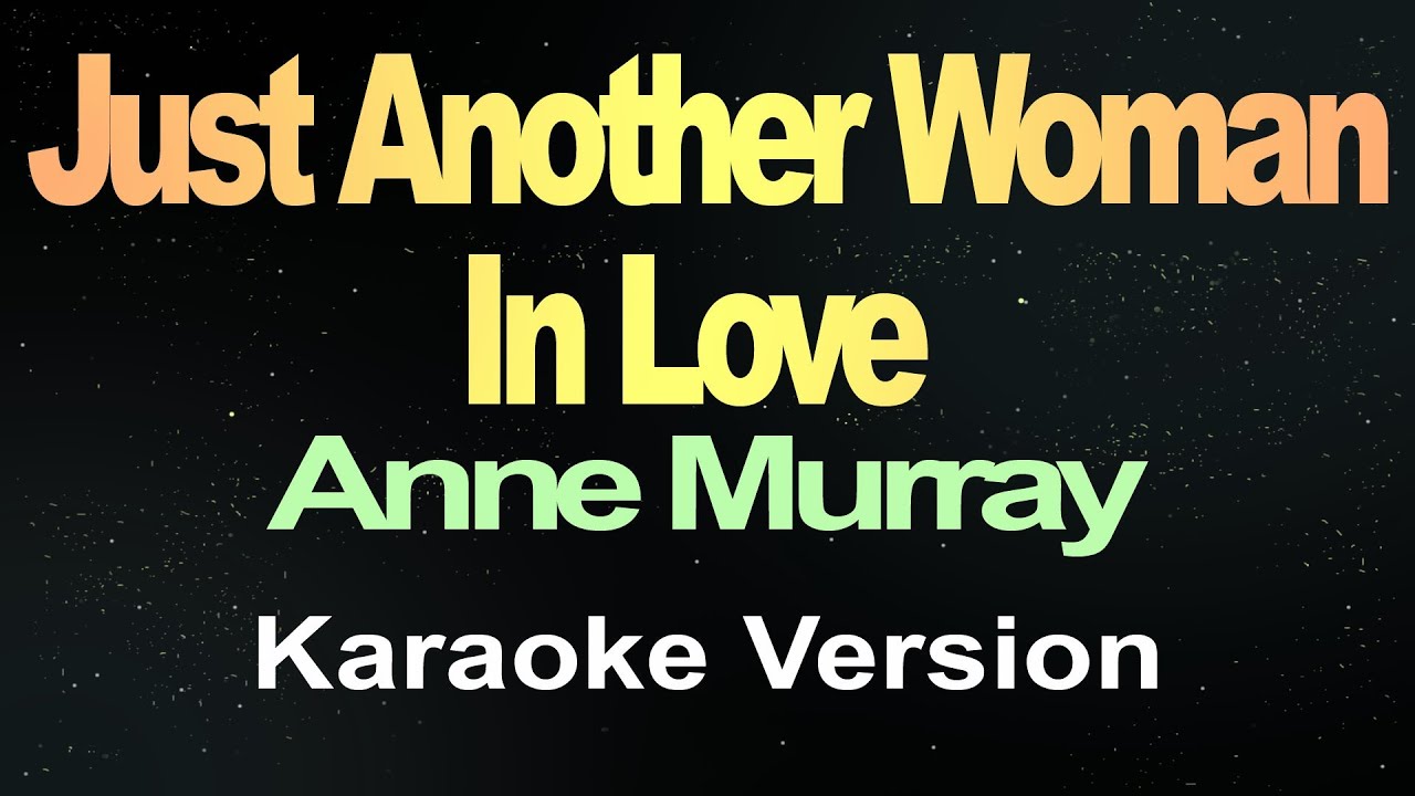 Sing Along to 'Just Another Woman In Love' Karaoke ๐ค