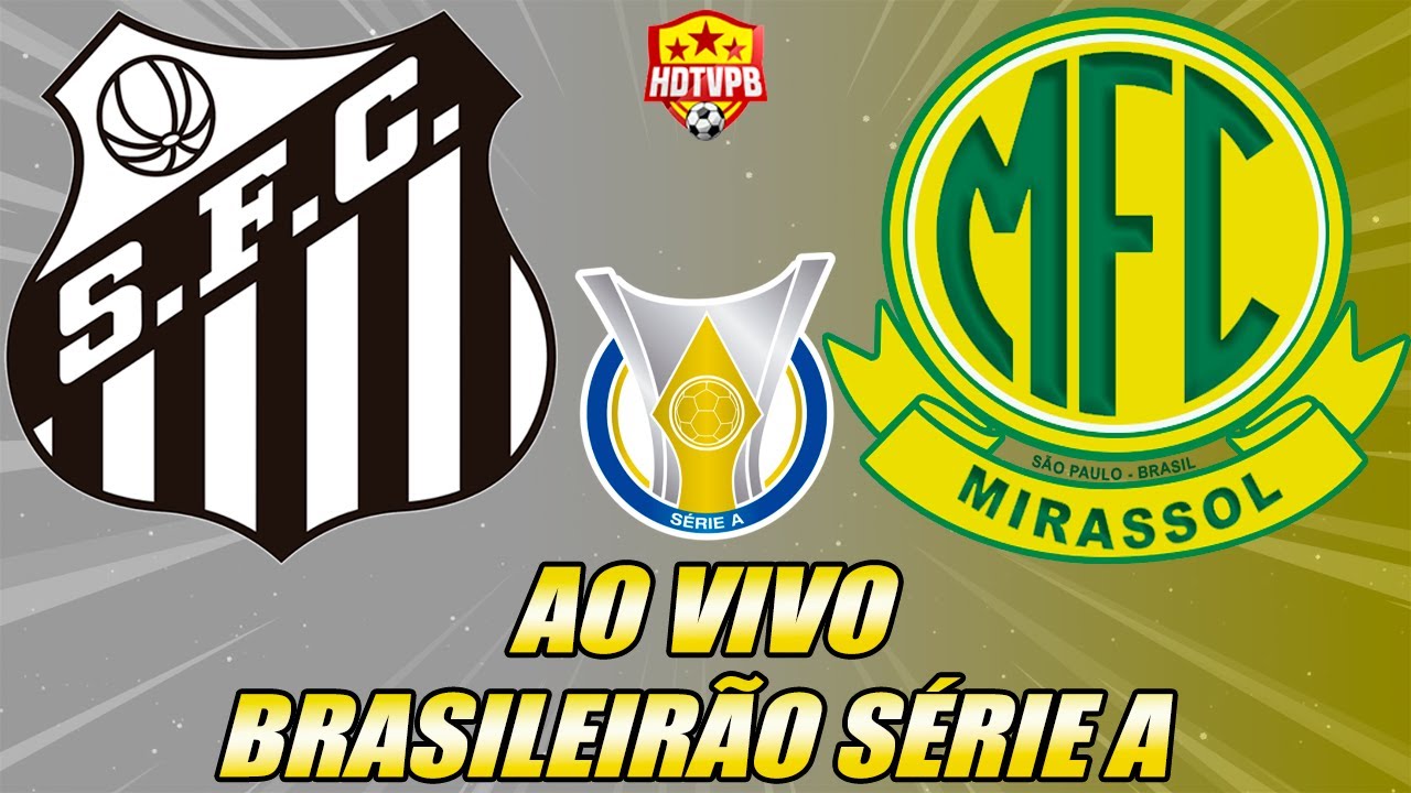 Santos x Mirassol AO VIVO - Brasileirão Série A ⚽