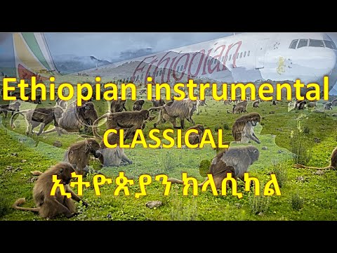 Ethiopian Classical & Nature Melodies 🎶