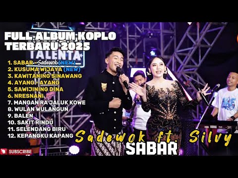 SABAR - SILVY KUMALASARI FEAT SADEWOK FULL ALBUM TERBARU DANGDUT KOPLO TERBARU 2025